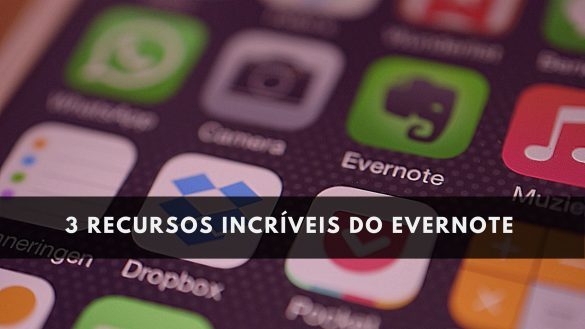 Recursos do Evernote que você nem sabia que existem