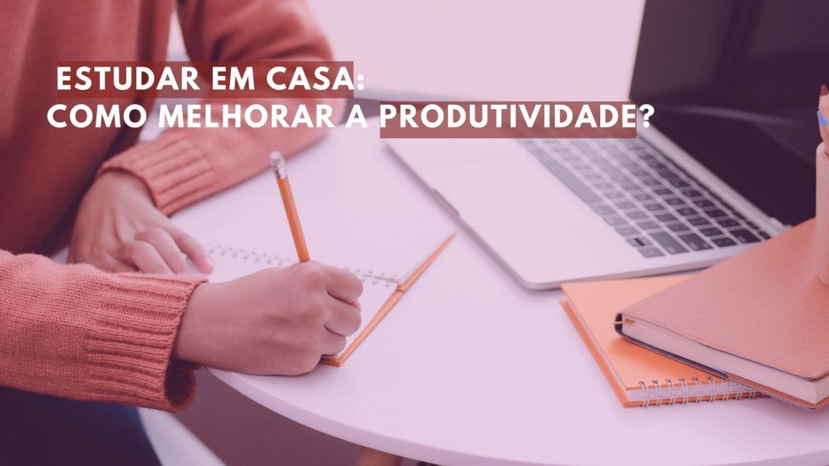 Estudar em casa - como melhorar a produtividade em aulas online