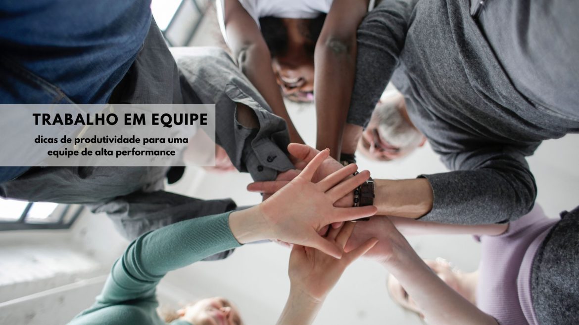 Trabalho em equipe - dicas de produtividade
